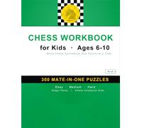 Chess Workbook for Kids Ages 6-10: 300 Mate-in-One Puzzles to Build Pattern Recognition, Improve Focus and Master Checkmates | Chess Champion Kids, Book 1