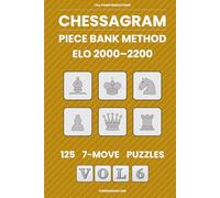 Chessagram: 125 Five-Move Chess Puzzles - Visualisation Training - Pieces Only (ELO 2000-2200) (Chessagram Method - Pieces Only - 7-Moves - White to Play)