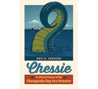 Chessie: A Cultural History of the Chesapeake Bay Sea Monster