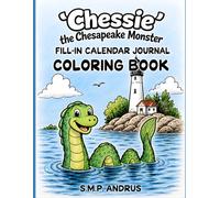 'Chessie' the Chesapeake Monster Fill-in Calendar & Journal Coloring book ('CHESSIE' the Chesapeake Monster Coloring Books & COMIC Books)