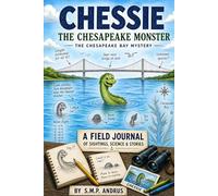 CHESSIE the Chesapeake Monster: The Chesapeake Bay Mystery a Field Journal ('CHESSIE' the Chesapeake Monster Coloring Books & COMIC Books)