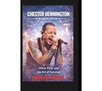 CHESTER BENNINGTON BIOGRAPHY: Voice, Pain, and the Art of Survival