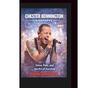 CHESTER BENNINGTON BIOGRAPHY: Voice, Pain, and the Art of Survival