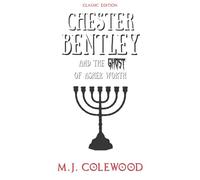 Chester Bentley and the Ghost of Asher Worth: Classic Edition (The Chester Bentley Mysteries - Classic Edition)