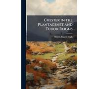 Chester in the Plantagenet and Tudor Reigns