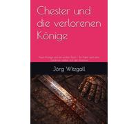 Chester und die verlorenen Könige: Neun Könige und ein uralter Fluch - Ein Kater und seine Gefährten stellen sich der Finsternis