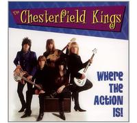 Chesterfield Kings - Where The Action is
