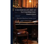Chesterfield's Art of Letter Writing Simplified