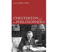 Chesterton and the Philosophers