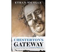 Chesterton's Gateway: 14 Essays To Get You Hooked On Chesterton
