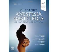 Chestnut. Anestesia obstétrica. Principios y práctica