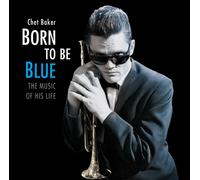 Chet Baker Born to Be Blue: The Music of His Life (CD) Album