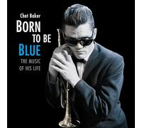 Chet Baker Born to Be Blue: The Music of His Life (Vinyl) 12" Album