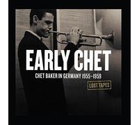 Chet Baker - Early Chet: Chet Baker in Germany 1955-1959 (Lost Tapes)