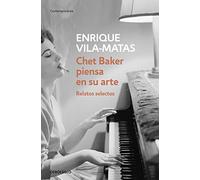Chet Baker piensa en su arte: Relatos selectos (Contemporánea | Narrativa)