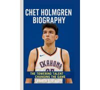 CHET HOLMGREN BIOGRAPHY: The Towering Talent Changing the Game