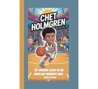 CHET HOLMGREN: THE TOWERING TALENT ON THE COURT: KIDS BIOGRAPHY BOOK