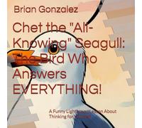 Chet the "All-Knowing" Seagull: The Bird Who Answers EVERYTHING!: A Funny Lighthouse Lesson About Thinking for Yourself