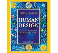 Chetan Parkyn A Human Design: Entdecke die Person, die Du wirklich b (Tapa dura)