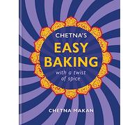 Chetna's Easy Baking: with a twist of spice (Chetna Makan Cookbooks)