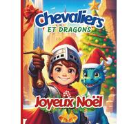 Chevaliers et dragons - Joyeux Noël - 30 coloriages de 5 à 10 ans - Cahier de coloriage Noël: 30 dessins uniques de chevaliers et de dragons magiques dans l'univers de Noël - Cadeau idéal garçon Noël