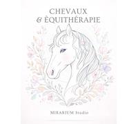 CHEVAUX ET EQUITHERAPIE: Livre de coloriage zen pour adultes, dédié au lien profond entre l’humain et le cheval. 50 Illustrations apaisantes, qui ... et la reconnexion émotionnelle.