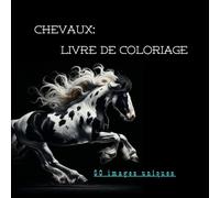 Chevaux: Livre de Coloriage: 50 images uniques