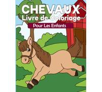 Chevaux Livre de Coloriage: Plus de 30 adorables pages à colorier de chevaux pour les enfants de 3 à 8 ans