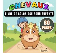 Chevaux livre de coloriage pour enfants: Dessins Variés De Chevaux À Colorier, Moment De Détente Et De Concentration Pour Les Petits