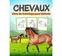 Chevaux Livre de Coloriage pour Enfants: Un grand livre sur les chevaux pour les garçons, les filles et les enfants. Cadeau idéal pour les tout-petits ... la vie des chevaux et jouer avec eux