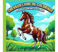 Chevaux - Livre de coloriage : Pour les enfants 9-12 ans: Magnifiques chevaux à colorier - Activité créative, relaxante et éducative pour les enfants passionnés d’animaux