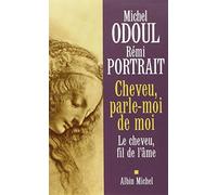 Cheveu, Parle-Moi De Moi. Le Cheveu, Fil De L'Ame: Le cheveu, fil de l'âme