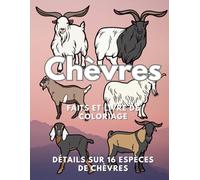 Chèvres : Faits et livre de coloriage, Détails de 16 espèces de chèvres: Cahier d'activités de coloriage pour les enfants de 2 à 16 ans (Faits sur les animaux et coloration)