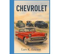CHEVROLET: 1911- The Legend Lives On (Global Cars)