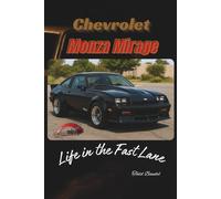Chevrolet Monza Mirage: Life in the Fast Lane: 5 (The Chevy Collection)