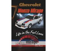 Chevrolet Monza Mirage: Life in the Fast Lane: 5 (The Chevy Collection)