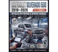 CHEVROLET SILVERADO 1500 (2019-2026) Detailed DIY Repair & Service Manual: The Definitive Step-by-Step Guide to Maintenance, Advanced Diagnostics, and Engine Overhauls-Comprehensive Global Coverage