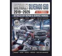 CHEVROLET SILVERADO 1500 (2019-2026) Detailed DIY Repair & Service Manual: The Definitive Step-by-Step Guide to Maintenance, Advanced Diagnostics, and Engine Overhauls-Comprehensive Global Coverage