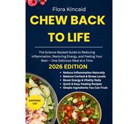 CHEW BACK TO LIFE: The Science-Backed Guide to Reducing Inflammation, Restoring Energy, and Feeling Your Best - One Delicious Meal at a Time