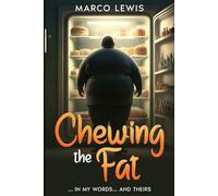 CHEWING THE FAT: IN MY WORDS... AND THEIRS (THE WEIGHT-LOSS DIARIES)
