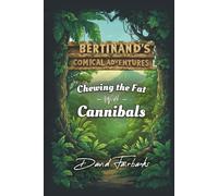 Chewing the Fat With Cannibals (Bertinand's Comical Adventures)
