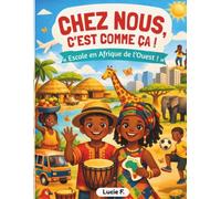Chez nous c'est comme ça !: Escale en Afrique de l'Ouest ! (Eveil du monde)