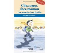 Chez papa, chez maman: Une nouvelle vie de famille