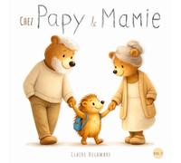 Chez Papy et Mamie: Livre illustré pour enfants dès 2 ans - Une histoire tendre sur les grands-parents, les moments chez Papy et Mamie et les ... du soir (Des petits pas pour grandir)