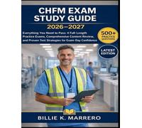 CHFM Exam Study Guide 2026-2027: Everything You Need to Pass: 4 Full-Length Practice Exams, Comprehensive Content Review, and Proven Test Strategies for Test-Day Confidence
