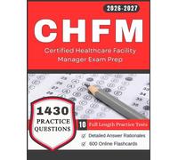 CHFM Exam Study Guide: Full Length Practice Tests and 1430 Practice Questions with Detailed Rationales for Certified Healthcare Facility Manager Exam Prep