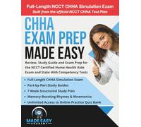 CHHA Exam Prep Made Easy: Review, Study Guide and Exam Prep for the NCCT Certified Home Health Aide Exam and State HHA Competency Tests (Made Easy Academy Series)