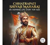 Chhatrapati Shivaji Maharaj - An Inspiring Life Story for Kids: 52 Colorful Scenes with simple story-style (Chhatrapati Shivaji Maharaj Book Series)