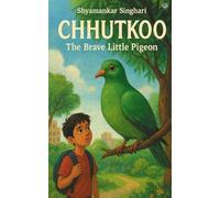 Chhutkoo: The Brave Little Pigeon