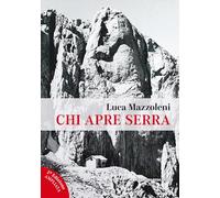 Chi apre serra. Una vita da rifugista al Gran Sasso (Duemilanovecentododici)
